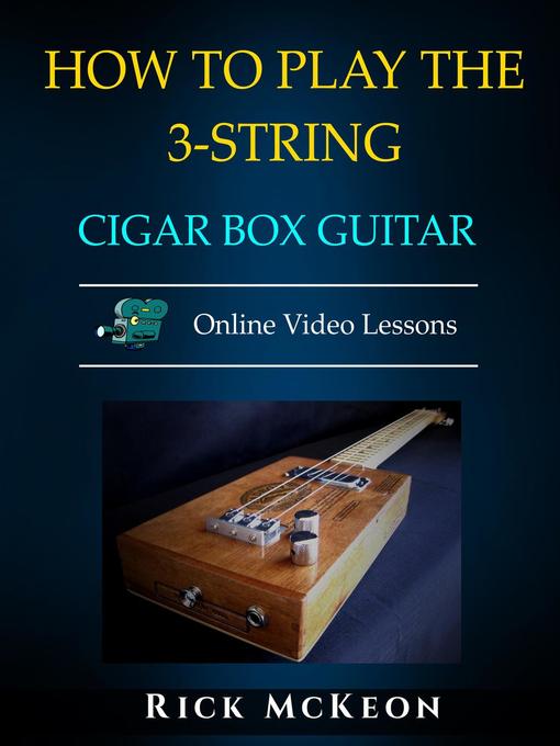 Title details for How to Play the 3-String Cigar Box Guitar by Rick McKeon - Available